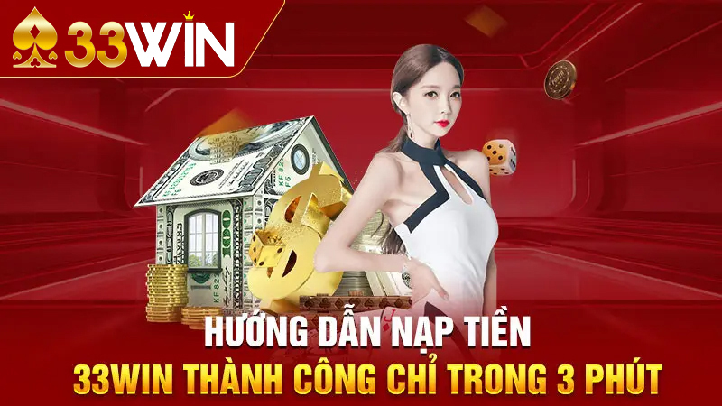 Hướng dẫn nạp tiền vào 333Win chỉ trong 3 phút